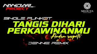 Funkot TANGIS DIHARI PERKAWINANMU Andra respati || By Dennie remix #fullhard