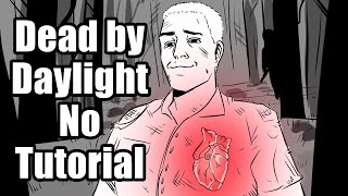 Dead By Daylight But I Didn't Do The Tutorial