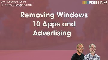 PDQ Live! : Removing Windows 10 Apps and Advertising