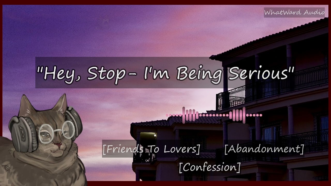 Your Best Friend Confesses After Getting Frustrated [M4F] [Vulnerable] [Friends To Lovers] [ASMR RP]
