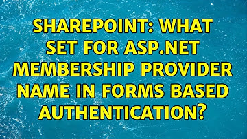 Sharepoint: What set for ASP.NET Membership provider name in forms based authentication?