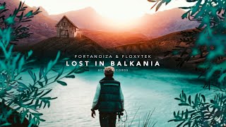 Fortanoiza & Floxytek - Lost in Balkania (Official video)