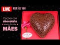 🔴 Live - Opções com chocolate para o Dia das Mães - Chef Silvia Nicolau