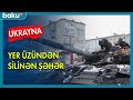 Ukraynanın yer üzündən silinən şəhəri - BAKU TV