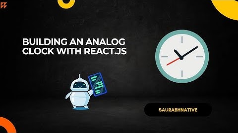Building an analog clock with React.js - MobileReact30: Part 1