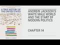 Andrew Jackson's White Male World and the Start of Modern Politics (Audiobook/Lecture)