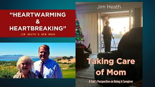 Taking Care of Mom - A New Book by Jim Heath