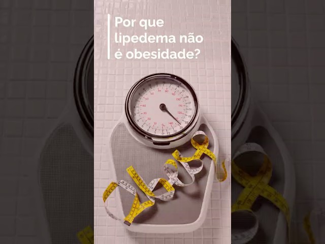 Entenda a diferença entre lipedema e obesidade