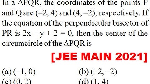 In DPQR the coordinates points P and Q are (–2, 4) and (4, –2) equation perpendicular bisectorof PR