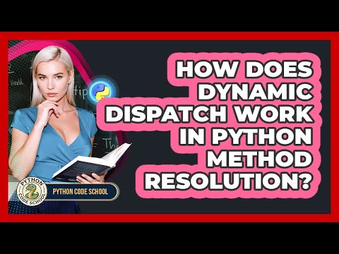How Does Dynamic Dispatch Work In Python Method Resolution? - Python Code School