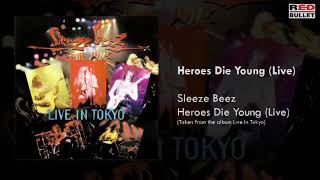 Sleeze Beez - Heroes Die Young (Live In Tokyo)