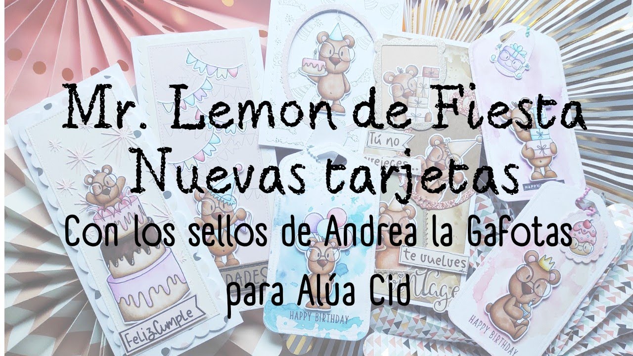 TARJETERÍA. Mr. LEMON de FIESTA. Los NUEVOS SELLOS de ANDREA la GAFOTAS para ALÚA CID.