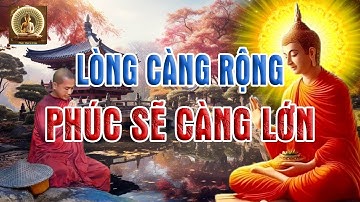 Lời Phật Dạy -1 Lần Tha Thứ Là 1 Lần Tạo Phúc, Lòng Càng Rộng Thì Phúc Sẽ Càng Lớn #buddha #phatphap