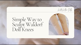 Simple Technique For Sculpting Waldorf Doll Knees