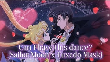 Can I have this dance? {Sailor moon x Tuxedo Mask edit}