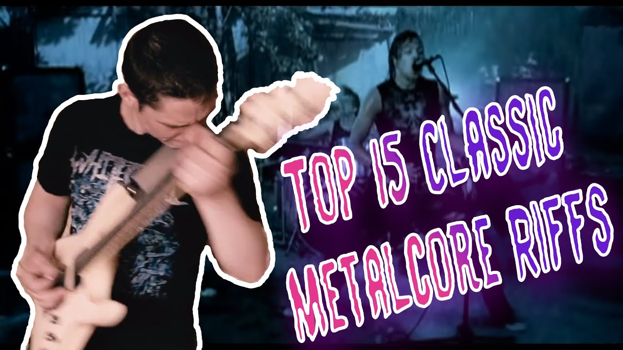 Metalcore Riff Top 15 Classic Metalcore Riffs / Drop B - YouTube