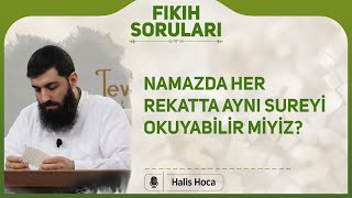 Namazda her rekatta aynı sureyi okuyabilir miyiz? Halis Bayancuk Hoca