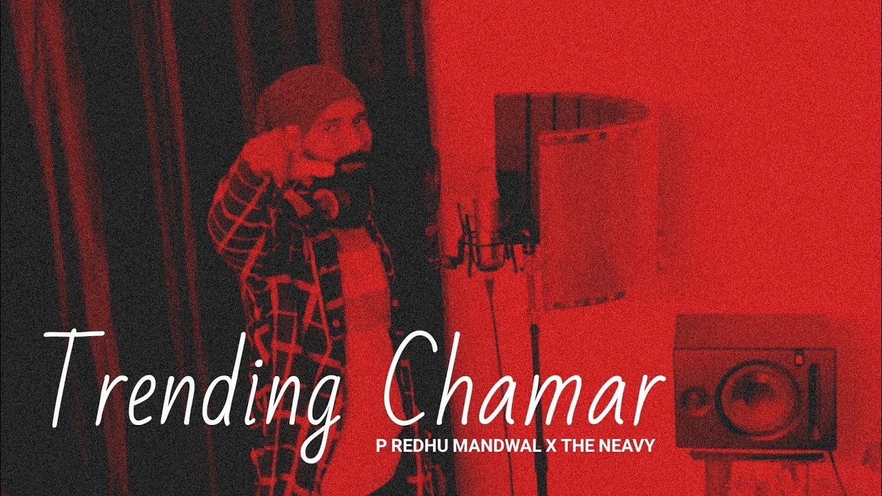 Trending Chamar Official Music Video P Redhu Mandwal X The Neavy  Latest songs 2024