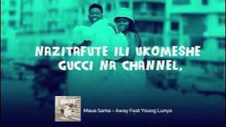 Maua Sama - AWAY ft Young Lunya (Lyrics Video)