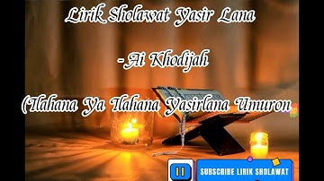 Lirik Sholawat Yasir Lana – Ai Khodijah (Ilahana Ya Ilahana Yasirlana Umurona)Official music