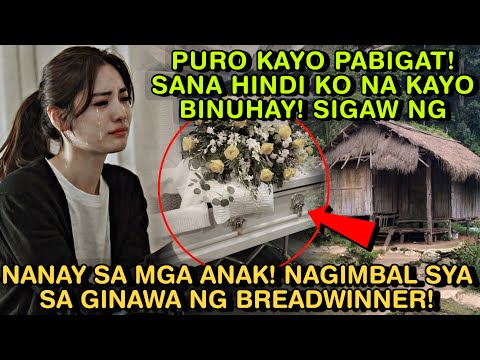 PURO KAYO PABIGAT! SANA HINDI KO NA KAYO BINUHAY! SIGAW NG NANAY SA MGA ANAK! NAGIMBAL SYA SA GINAWA