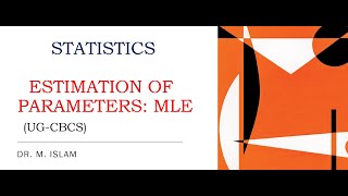 STATISTICS || ESTIMATION OF PARAMETERS ||  METHOD OF MAXIMUM LIKELIHOOD || UG (CBCS)