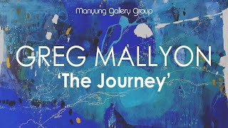 Greg Mallyon: THE JOURNEY | Manyung Gallery Art & Design