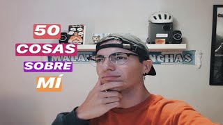 50 COSAS SOBRE MÍ 😳🙊