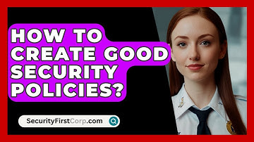 How To Create Good Security Policies? - SecurityFirstCorp.com