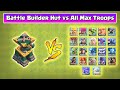 Battle Builder Hut vs Every Single Troop | Clash of Clans | *New Defence* | NoLimits