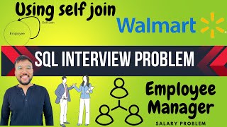 Walmart Data Analyst Interview Questions | Using Self Join | SQL Interview Problem | EY SQL Problem