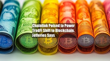 Chainlink Poised to Power TradFi Shift to Blockchain, Jefferies Says