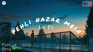 Pehli Nazar Mein Hindi Songs ।। Pahli Nazar Mein Lo Fi Song