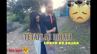 Tetaplah dihati ~ Tegar septian || cover by Fajar