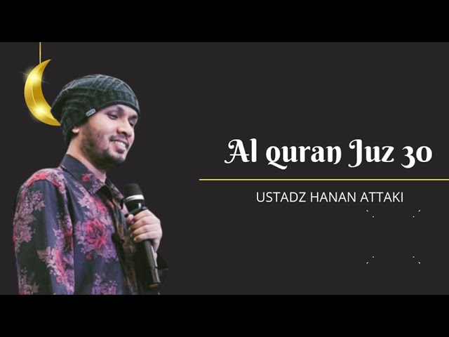 MUROTTAL AL-QUR'AN MERDU JUZ 30 FULL Ustadz Hanan Attaki | Tanpa Iklan class=