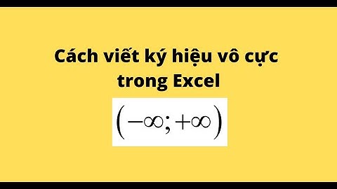 Cách viết ký hiệu vô cực trong Excel