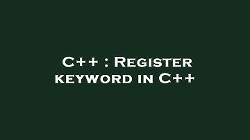 C++ : Register keyword in C++