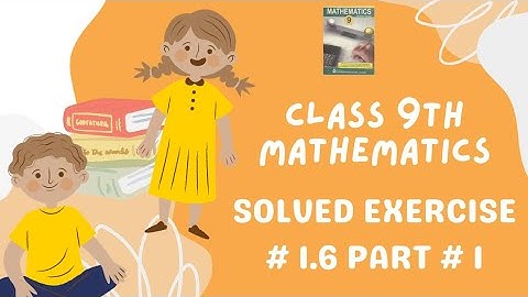 Class 9th Mathematics | Solved Exercise # 1.6 Part 1