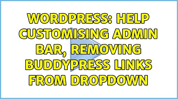 Wordpress: Help customising admin bar, removing buddypress links from dropdown
