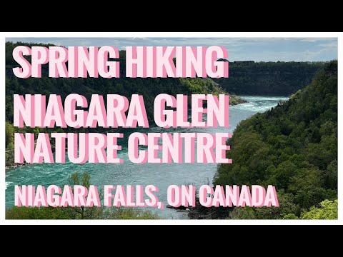 Niagara Glen Nature Centre | Niagara Falls, ON 🇨🇦 | Hiking | Relive | Spring Nature Viewing | 4K