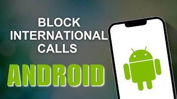 How to Block International Calls on Android