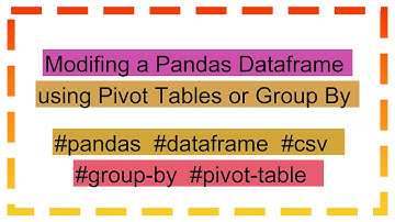 Modifing a Pandas Dataframe using Pivot Tables or Group By