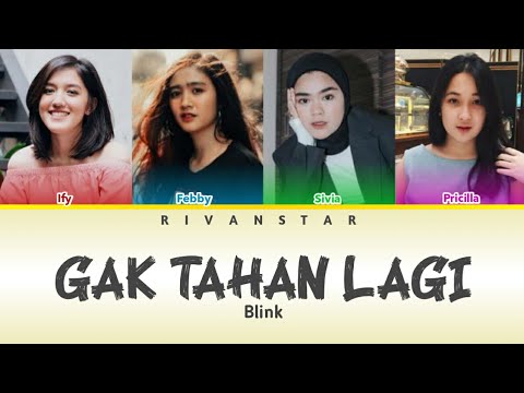 Blink - Gak Tahan Lagi (Color Coded Lyrics)