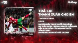 Trả Lại Thanh Xuân Cho Em Remix (Hot TikTok) - H2K x VuNhann | Trả Lại Cho Em Ngày Tháng Tươi Đẹp