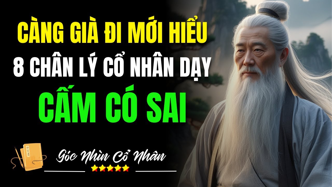 Càng Già Càng Thấm: 8 Chân Lý Cổ Nhân Dạy "Cấm Có Sai" - YouTube