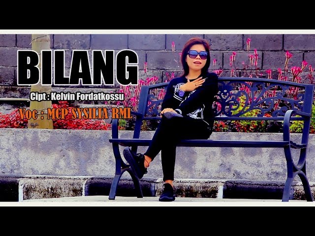 BILANG - MCP SYSILIA RML ( Official Music Video , Full ) [HD] Lagu Ambon Terbaru 2017. class=