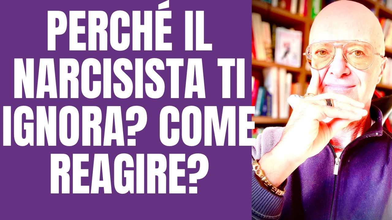 PERCHÉ IL NARCISISTA TI IGNORA? COME REAGIRE? - YouTube