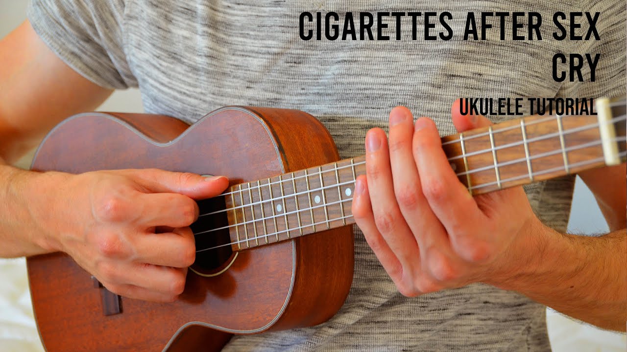 Cigarettes After Sex - Cry EASY Ukulele Tutorial With Chords / Lyrics
