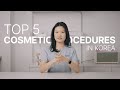 TOP 5 Cosmetic Procedures In Korea What S Worth Trying 
