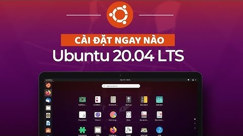 Cài và thực hiện một số thao tác cơ bản với UBUNTU trên máy ảo VMWARE
